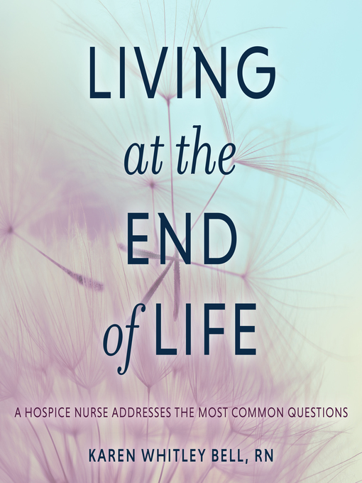 Title details for Living at the End of Life by Karen Whitley Bell, RN - Available